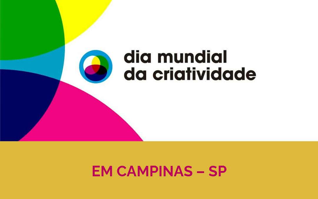 Dia Mundial da Criatividade em Campinas – SP